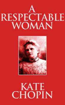 Respectable Woman, A A - Kate Chopin 