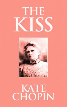 Kiss, The The - Kate Chopin 