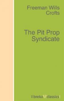 The Pit Prop Syndicate - Freeman Wills Crofts 