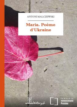Maria. Poème d'Ukraine - Malczewski Antoni 
