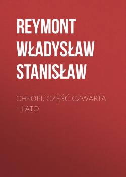 Chłopi, Część czwarta – Lato - Reymont Władysław Stanisław 