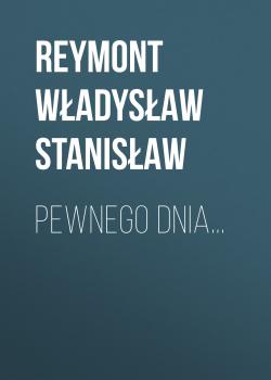 Pewnego dnia... - Reymont Władysław Stanisław 