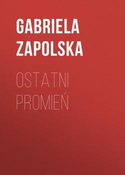 Ostatni promień - Gabriela Zapolska 