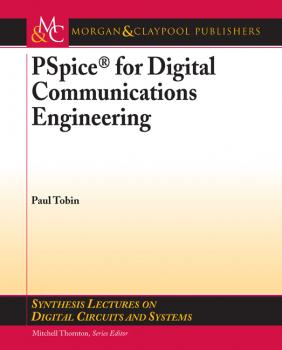 PSpice for Digital Communications Engineering - Paul  Tobin Synthesis Lectures on Digital Circuits and Systems