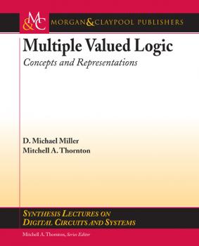 Multiple-Valued Logic - D. Michael Miller Synthesis Lectures on Digital Circuits and Systems