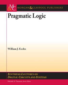 Pragmatic Logic - William J. Eccles Synthesis Lectures on Digital Circuits and Systems