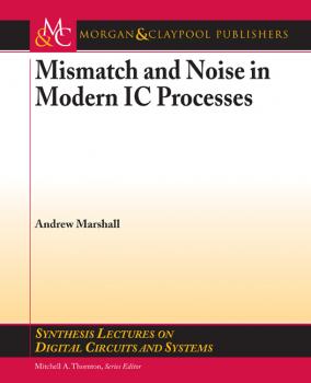 Mismatch and Noise in Modern IC Processes - Andrew Marshall Synthesis Lectures on Digital Circuits and Systems