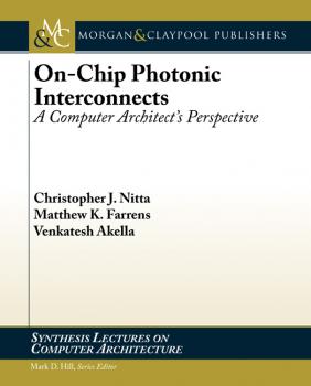 On-Chip Photonic Interconnects - Venkatesh Akella Synthesis Lectures on Computer Architecture