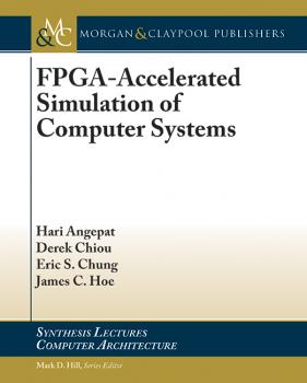 FPGA-Accelerated Simulation of Computer Systems - Hari Angepat Synthesis Lectures on Computer Architecture