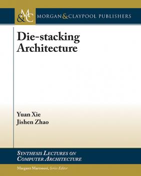 Die-stacking Architecture - Yuan Xie Synthesis Lectures on Computer Architecture