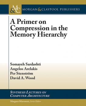 A Primer on Compression in the Memory Hierarchy - Somayeh Sardashti Synthesis Lectures on Computer Architecture