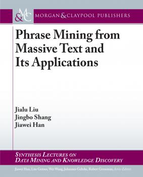 Phrase Mining from Massive Text and Its Applications - Jiawei Han Synthesis Lectures on Data Mining and Knowledge Discovery