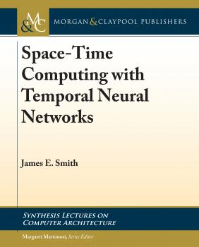 Space-Time Computing with Temporal Neural Networks - James E. Smith Synthesis Lectures on Computer Architecture