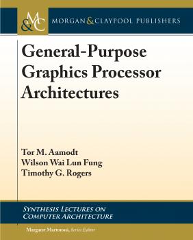 General-Purpose Graphics Processor Architectures - Tor M. Aamodt Synthesis Lectures on Computer Architecture