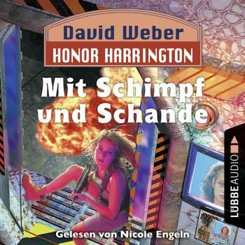 Honor Harrington, 4: Mit Schimpf und Schande (Ungekürzt) - David  Weber 
