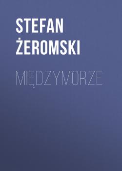 Międzymorze - Stefan Żeromski 