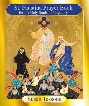 St. Faustina Prayer Book for the Holy Souls in Purgatory - Susan Tassone 