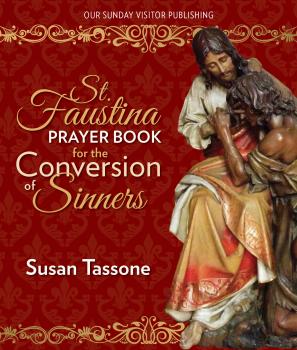 St. Faustina Prayer Book for the Conversion of Sinners - Susan Tassone 