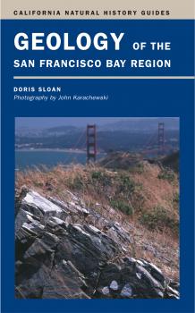 Geology of the San Francisco Bay Region - Doris Sloan California Natural History Guides