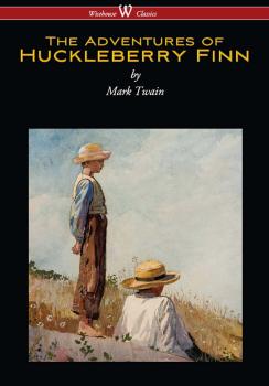 The Adventures of Huckleberry Finn (Wisehouse Classics Edition) - Mark Twain 