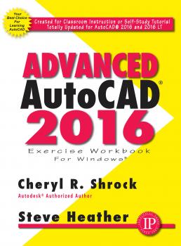 Advanced AutoCAD 2016 Exercise Workbook - Cheryl R. Shrock 