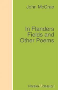 In Flanders Fields and Other Poems - John McCrae 
