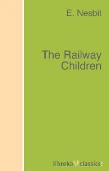 The Railway Children - E.  Nesbit 