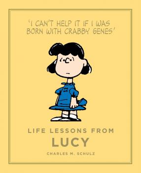 Life Lessons from Lucy - Charles M. Schulz Peanuts Guide to Life