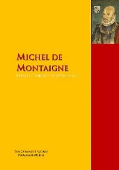 Essays of Michel de Montaigne - Michel de Montaigne 