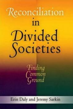 Reconciliation in Divided Societies - Erin Daly Pennsylvania Studies in Human Rights