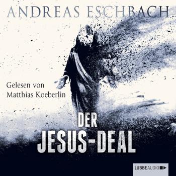 Der Jesus-Deal (Ungekürzt) - Andreas Eschbach 