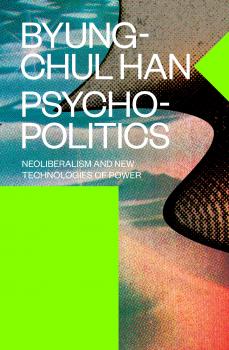 Psychopolitics - Byung-Chul Han 