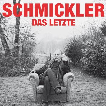 Wilfried Schmickler, Das Letzte - Wilfried Schmickler 
