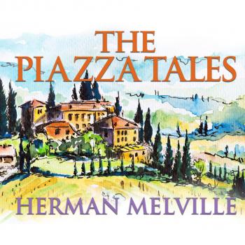 The Piazza Tales (Unabridged) - Herman Melville 