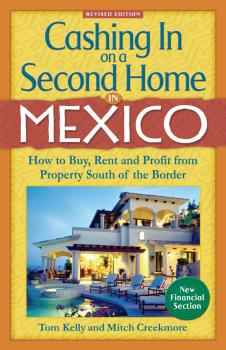 Cashing In On a Second Home in Mexico: How to Buy, Rent and Profit from Property South of the Border - Tom Kelly 