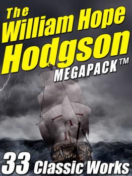 The William Hope Hodgson Megapack - Уильям Хоуп Ходжсон 