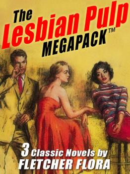 The Lesbian Pulp MEGAPACK ™: Three Complete Novels - Fletcher  Flora 