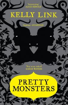 Pretty Monsters - Kelly  Link 