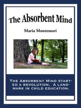 The Absorbent Mind - Maria Montessori Montessori 