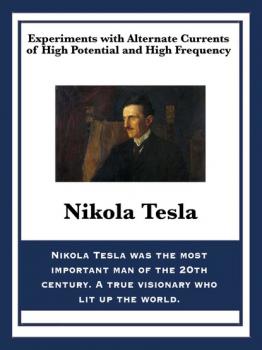 Experiments with Alternate Currents of High Potential and High Frequency - Nikola Tesla 