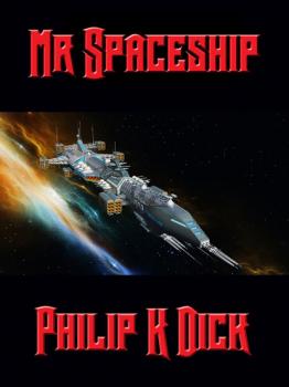 Mr. Spaceship - Philip K. Dick 