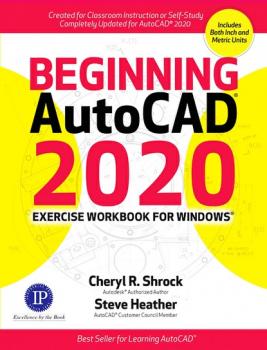 Beginning AutoCAD 2020 Exercise Workbook - Cheryl R. Shrock 