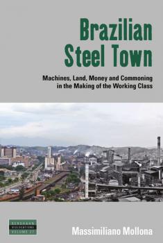 Brazilian Steel Town - Massimiliano Mollona Dislocations