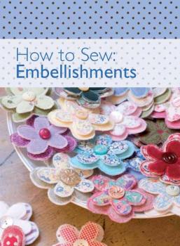 How to Sew - Embellishments - David & Charles Editors 
