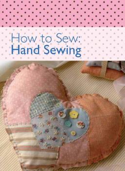How to Sew - Hand Sewing - David & Charles Editors 