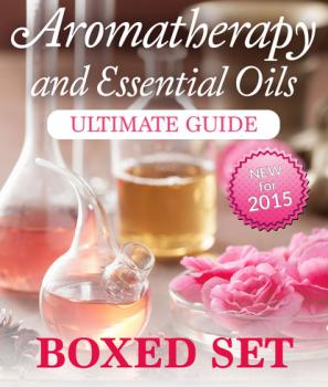 Aromatherapy and Essential Oils Ultimate Guide (Boxed Set) - Speedy Publishing 