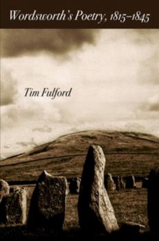 Wordsworth's Poetry, 1815-1845 - Tim Fulford Haney Foundation Series