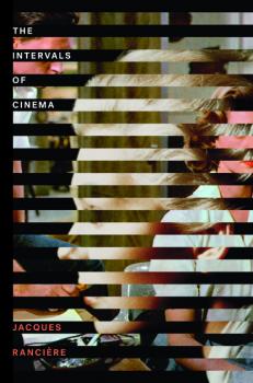 The Intervals of Cinema - Jacques  Ranciere 