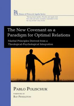 The New Covenant as a Paradigm for Optimal Relations - Pablo Polischuk House of Prisca and Aquila Series
