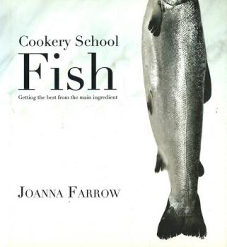 Cookery School: Fish - Joanna Farrow 
